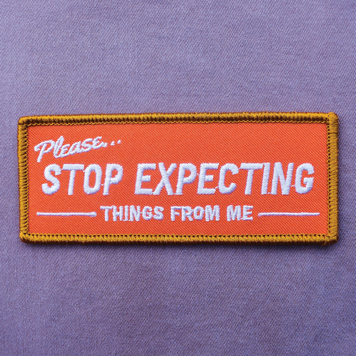 Stop Expecting Things (Iron-On Patch)