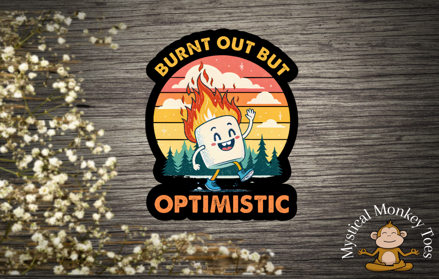 Funny Burnt Out But Optimistic Sticker