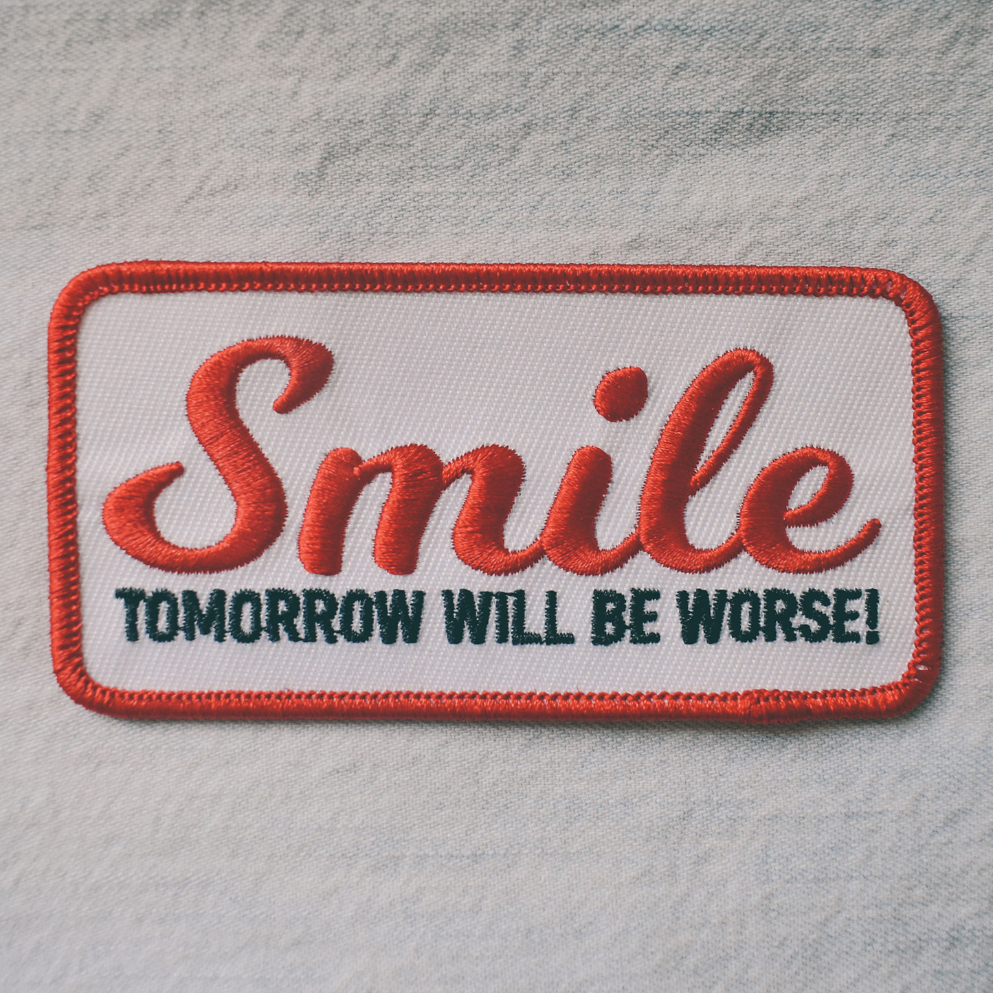 Smile, Tomorrow Will Be Worse (Iron-On Patch)