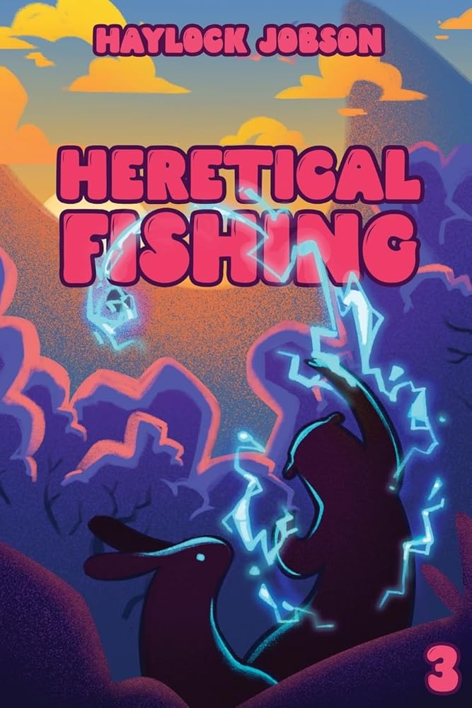 Heretical Fishing 3: A Cozy Guide to Annoying the Cults, Outsmarting the Fish, and Alienating Oneself cover image