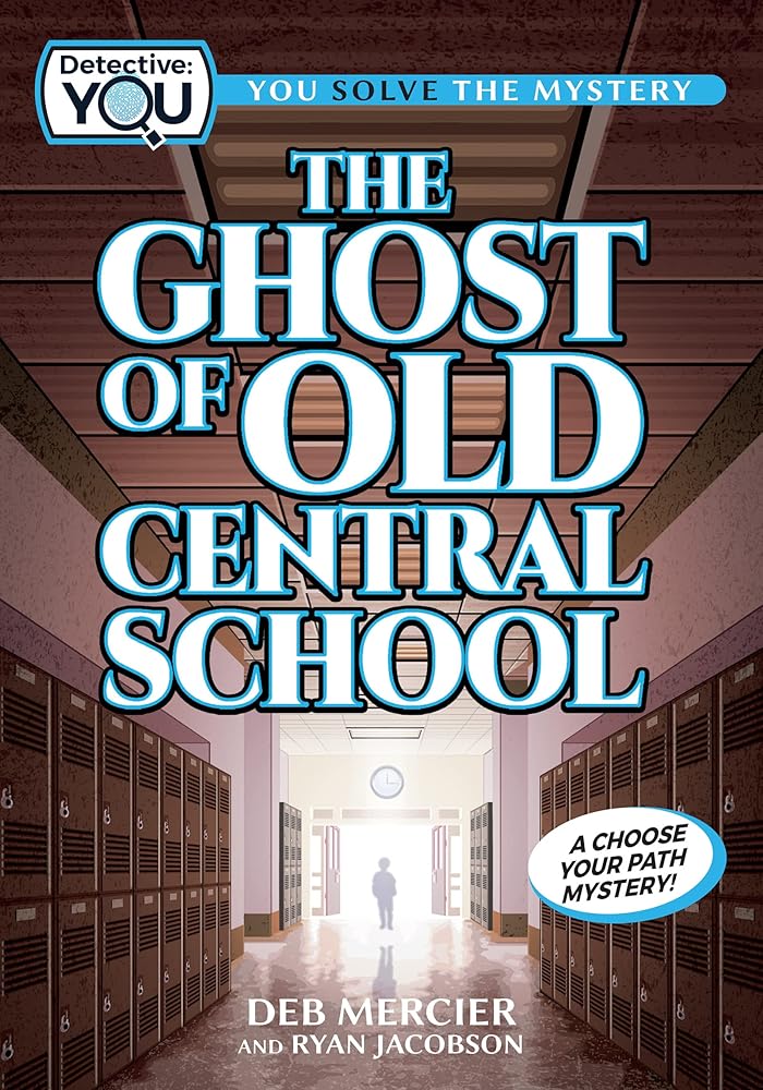 The Ghost of Old Central School: A Choose Your Path Mystery cover image