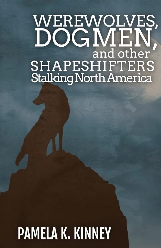 Werewolves, Dogmen, and Other Shapeshifters Stalking North America cover image