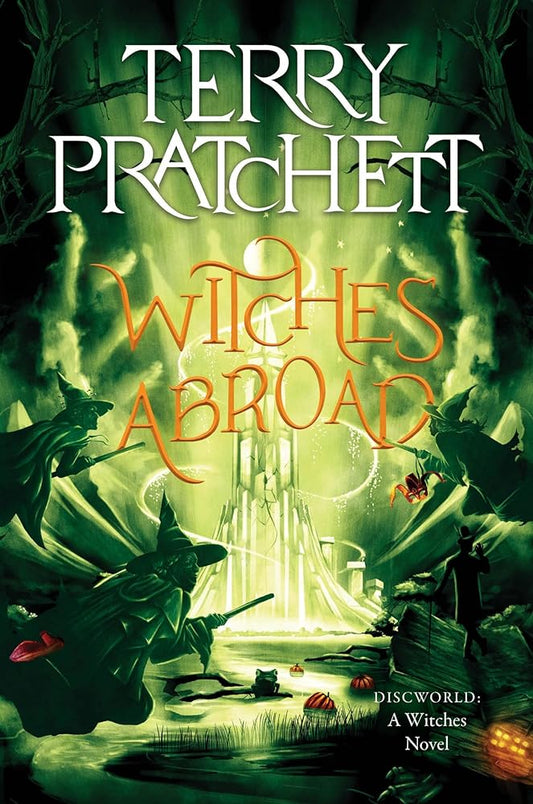 Witches Abroad: Book 3 in the Discworld Witches Series – A Satirical Comic Fantasy Adventure cover image