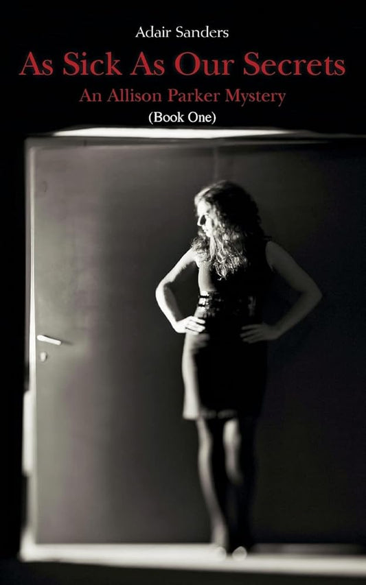 As Sick As Our Secrets: An Allison Parker Mystery (An Allison Parker Mystery Series) cover image