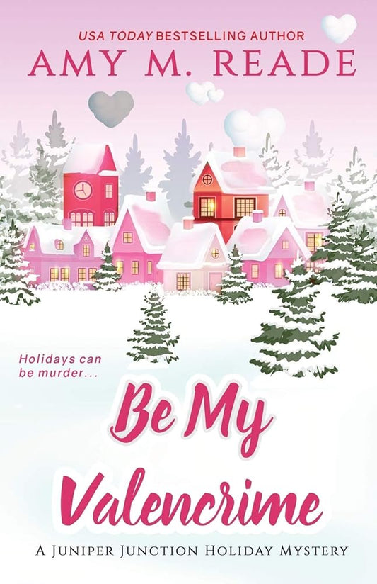 Be My Valencrime (The Juniper Junction Cozy Holiday Mystery Series) cover image