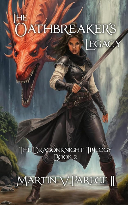 The Oathbreaker's Legacy: The Dragonknight Trilogy Book 2 (The Dragonknights of Nahrea) cover image