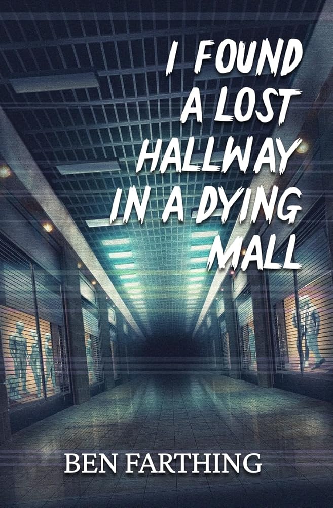 I Found a Lost Hallway in a Dying Mall (I Found Horror) cover image
