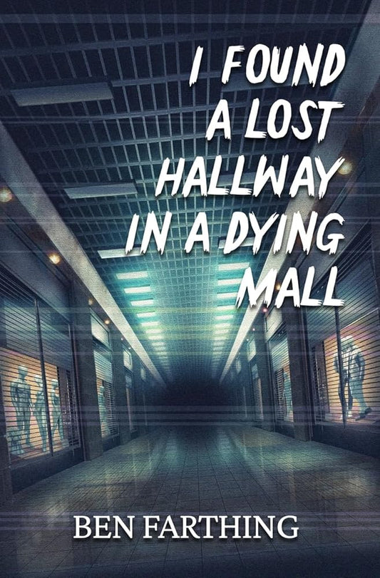 I Found a Lost Hallway in a Dying Mall (I Found Horror) cover image