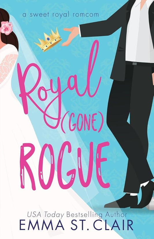 Royal Gone Rogue (Sweet Royal Romcom) cover image